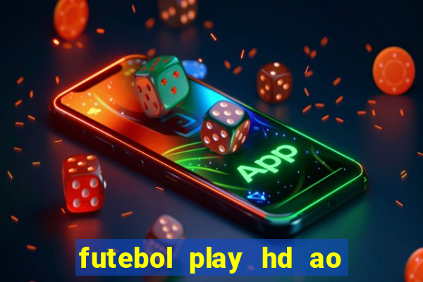 futebol play hd ao vivo agora